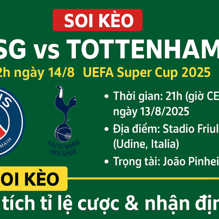 Soi Kèo PSG vs Tottenham – 2h00 ngày 14/8 | UEFA Super Cup 2025