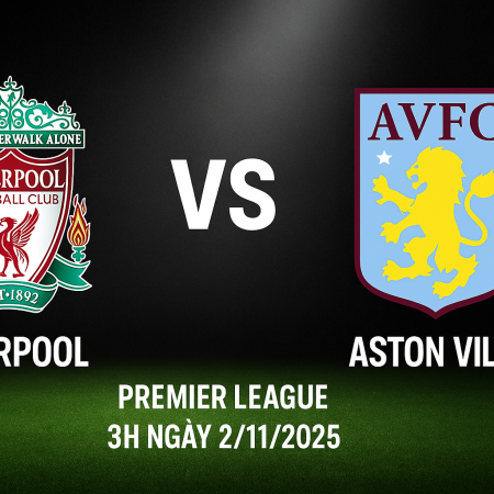 Nhận định Liverpool vs Aston Villa, 3h ngày 2/11 – vòng 11 Premier League