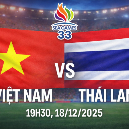 Soi kèo Việt Nam vs Thái Lan, 19h30 ngày 18/12 – chung kết SEA Games 33