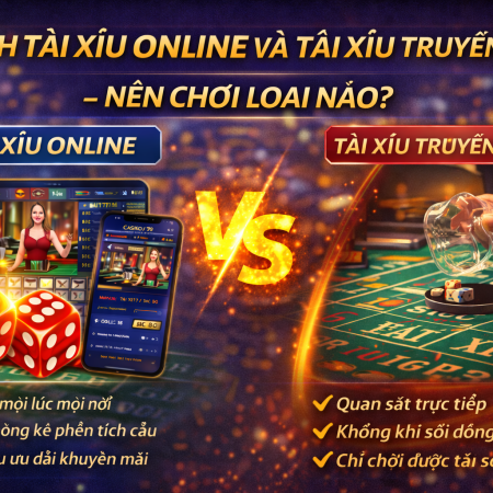 So Sánh Tài Xỉu Online Và Tài Xỉu Truyền Thống – Nên Chơi Loại Nào?