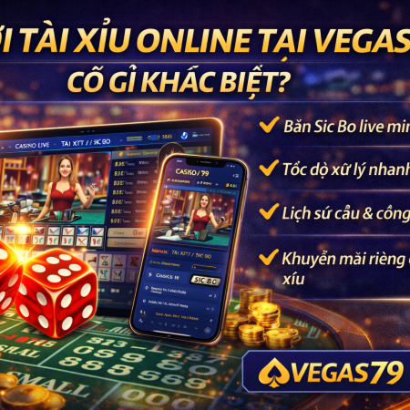 Chơi tài xỉu online tại Vegas79 có gì khác biệt?