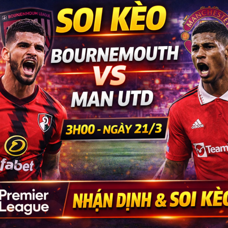 Soi kèo Bournemouth vs Man Utd, 3h ngày 21/3 -Premier League