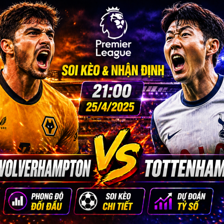 Soi kèo Wolves vs Tottenham, 21h ngày 25/4 – Premier League