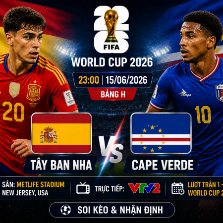 Soi Kèo Tây Ban Nha vs Cape Verde, 23h Ngày 15/6 Bảng H World Cup 2026
